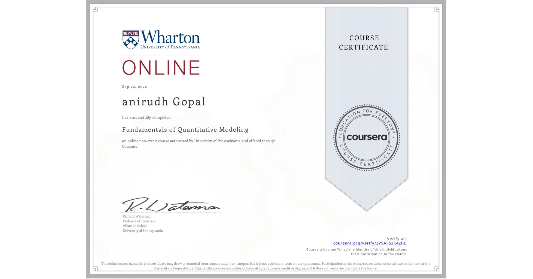 View certificate for anirudh Gopal, Fundamentals of Quantitative Modeling, an online non-credit course authorized by University of Pennsylvania and offered through Coursera