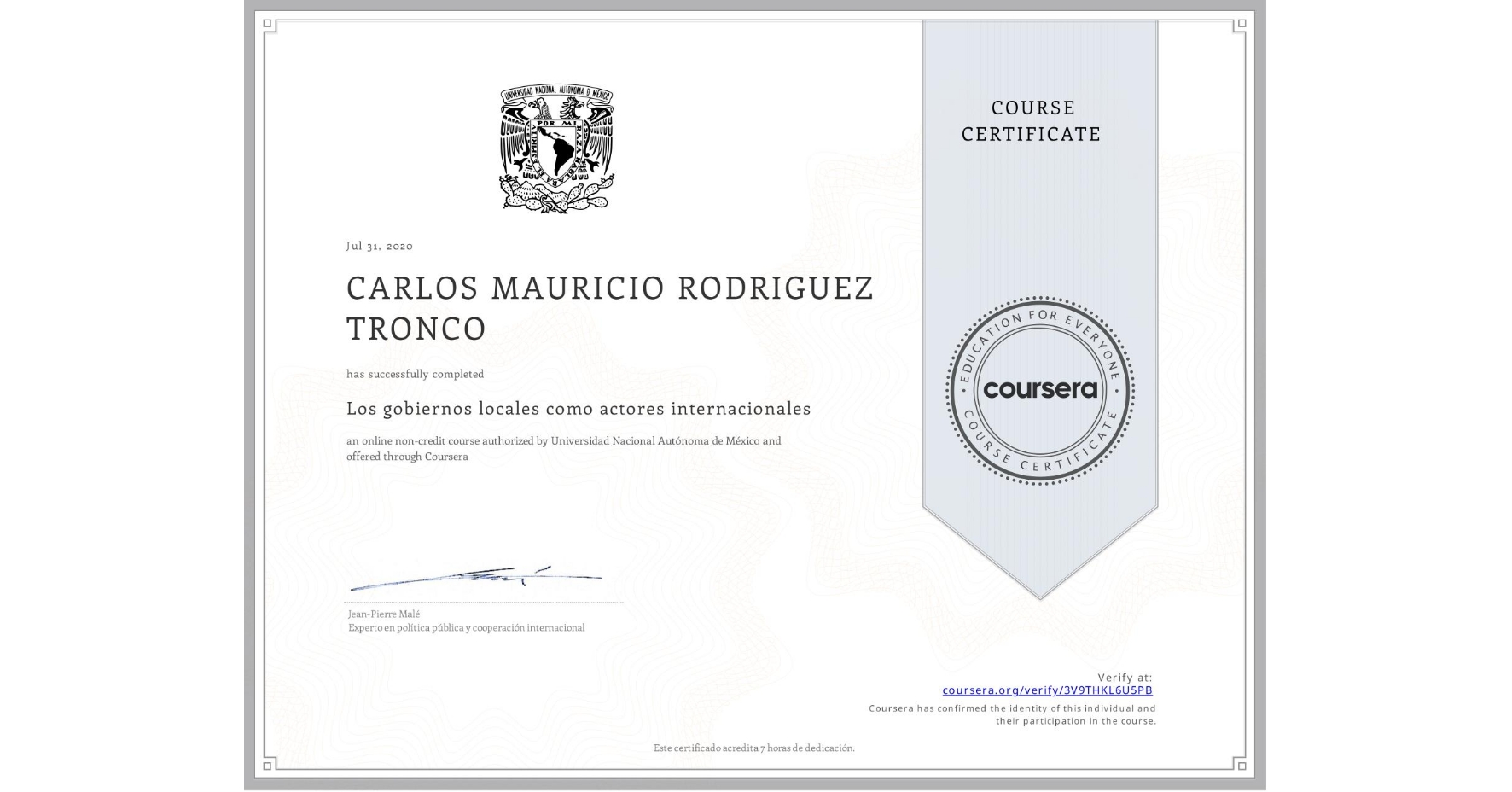 View certificate for CARLOS MAURICIO RODRIGUEZ TRONCO, Los gobiernos locales como actores internacionales, an online non-credit course authorized by Universidad Nacional Autónoma de México and offered through Coursera