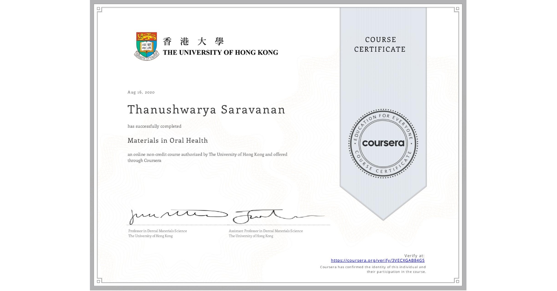 View certificate for Thanushwarya Saravanan, Materials in Oral Health, an online non-credit course authorized by The University of Hong Kong and offered through Coursera