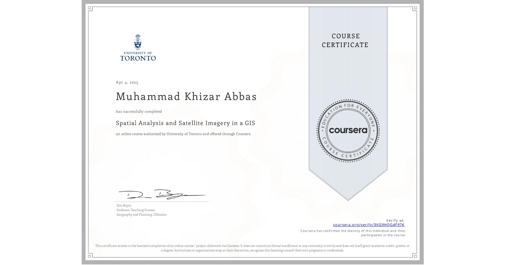View certificate for Muhammad Khizar Abbas, Spatial Analysis and Satellite Imagery in a GIS, an online non-credit course authorized by University of Toronto and offered through Coursera