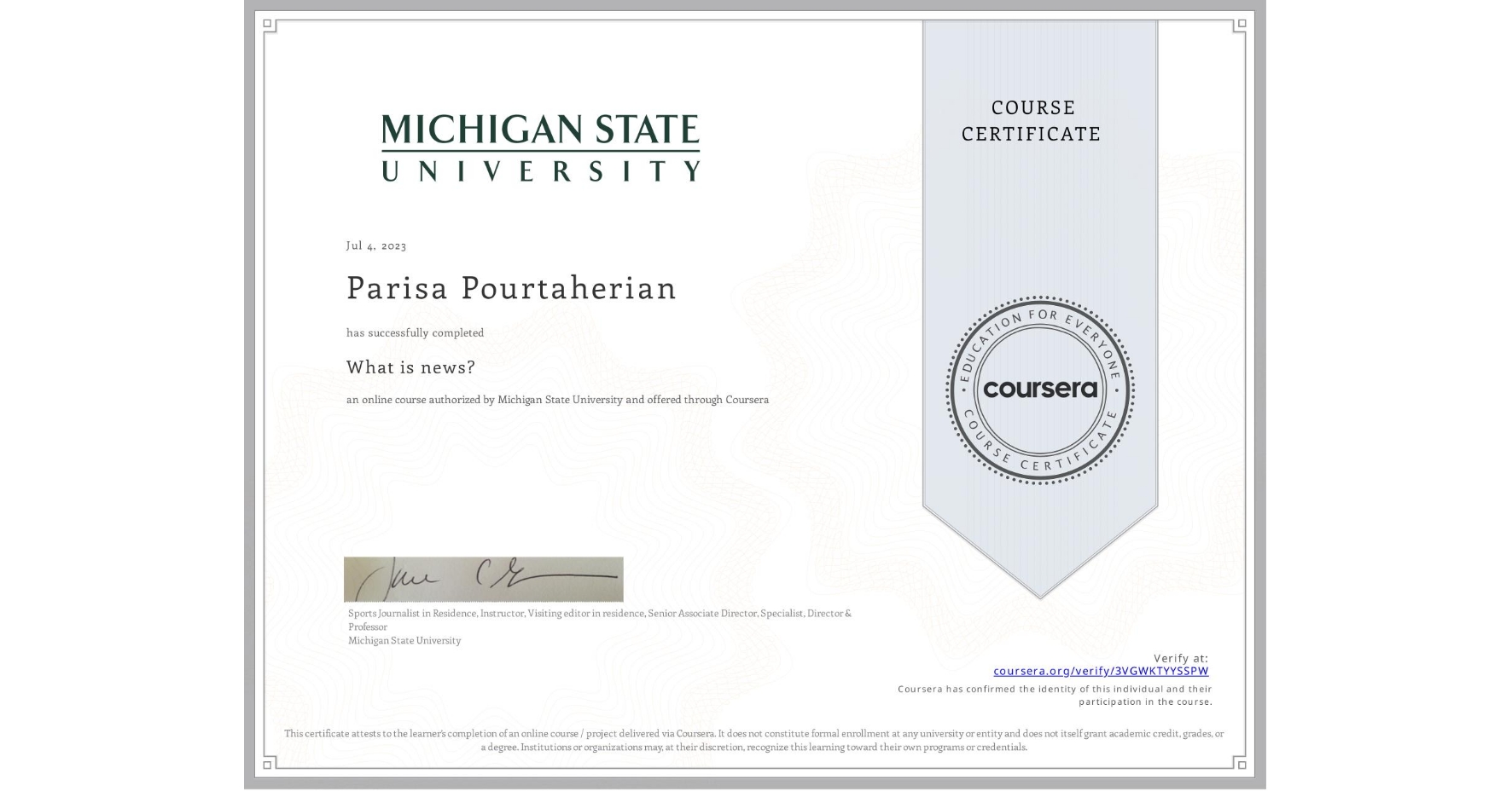 View certificate for Parisa Pourtaherian , What is news? , an online non-credit course authorized by Michigan State University and offered through Coursera