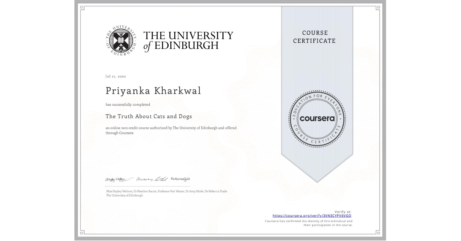View certificate for Priyanka Kharkwal, The Truth About Cats and Dogs, an online non-credit course authorized by The University of Edinburgh and offered through Coursera