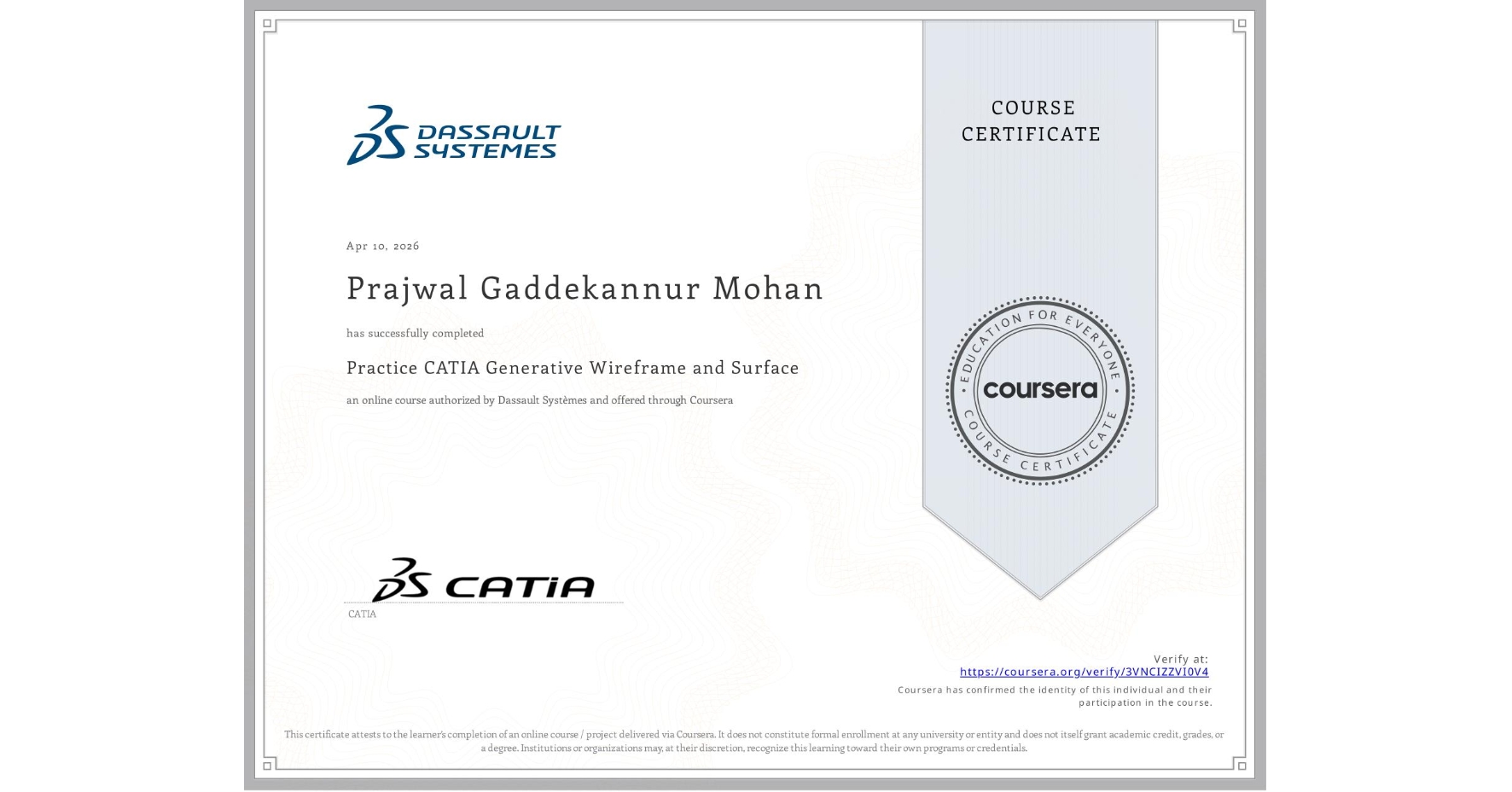 View certificate for Prajwal Gaddekannur Mohan, Practice CATIA Generative Wireframe and Surface, an online non-credit course authorized by Dassault Systèmes and offered through Coursera
