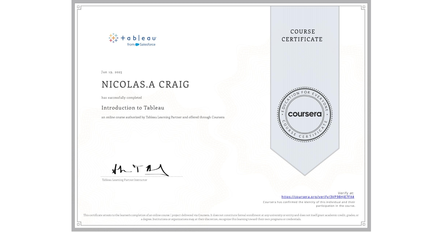 View certificate for NICOLAS.A CRAIG, Introduction to Tableau, an online non-credit course authorized by Tableau Learning Partner and offered through Coursera