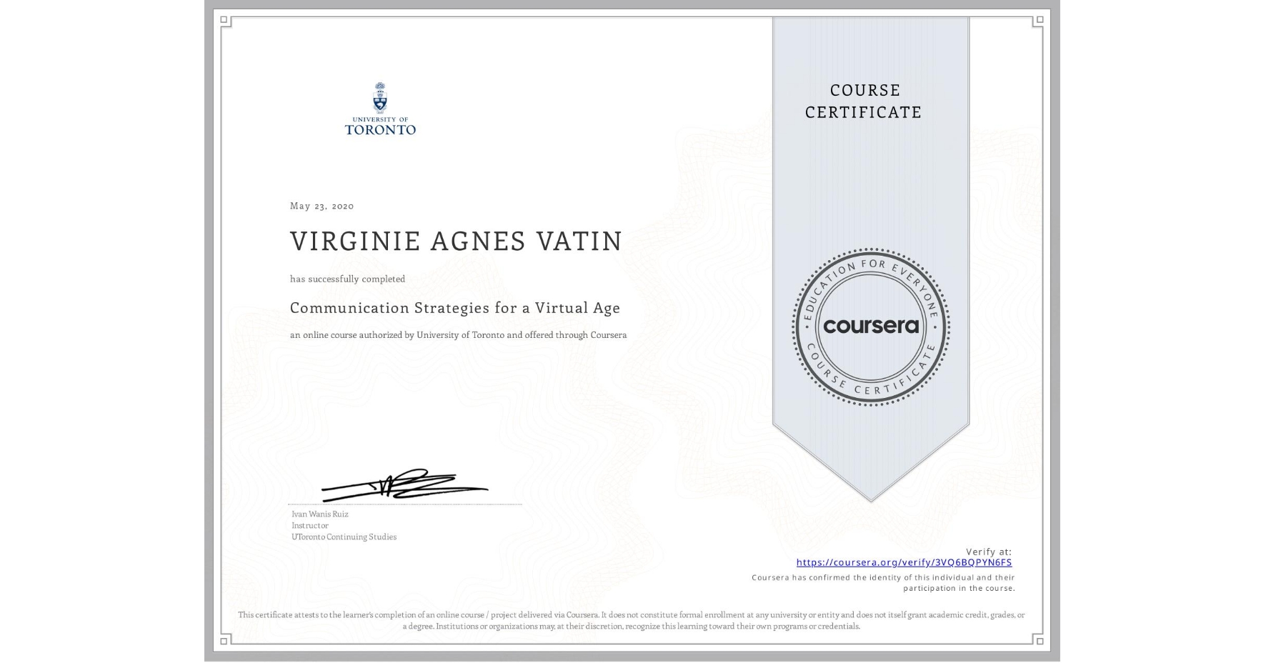 View certificate for VIRGINIE AGNES VATIN, Communication Strategies for a Virtual Age, an online non-credit course authorized by University of Toronto and offered through Coursera