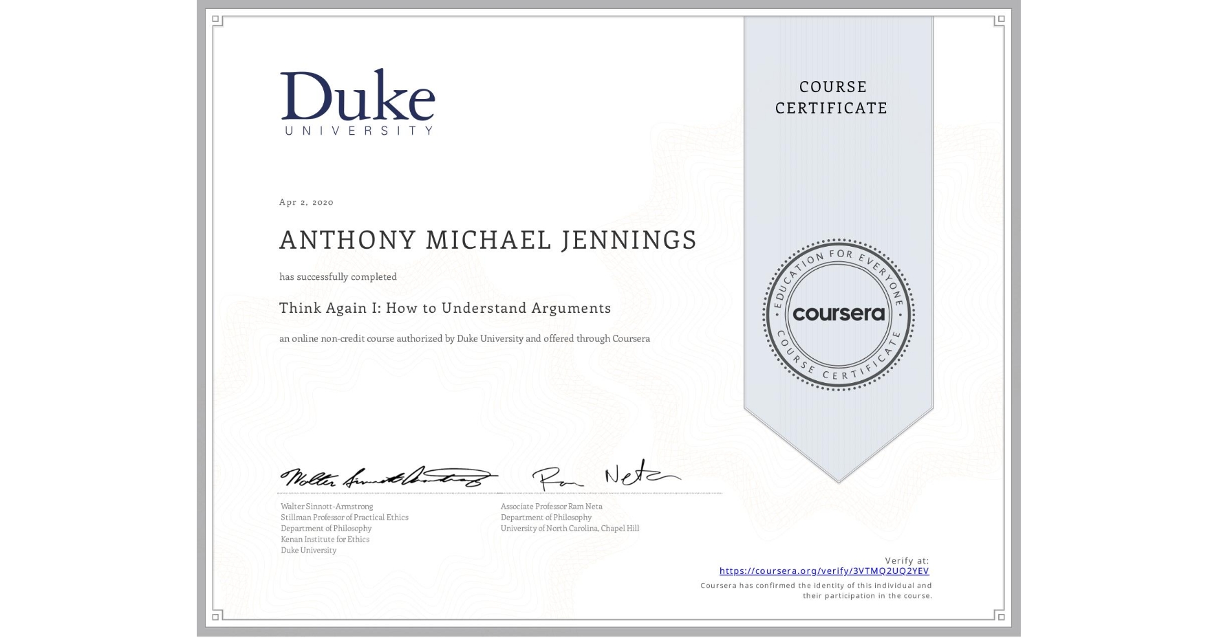 View certificate for ANTHONY MICHAEL JENNINGS, Think Again I: How to Understand Arguments, an online non-credit course authorized by Duke University and offered through Coursera