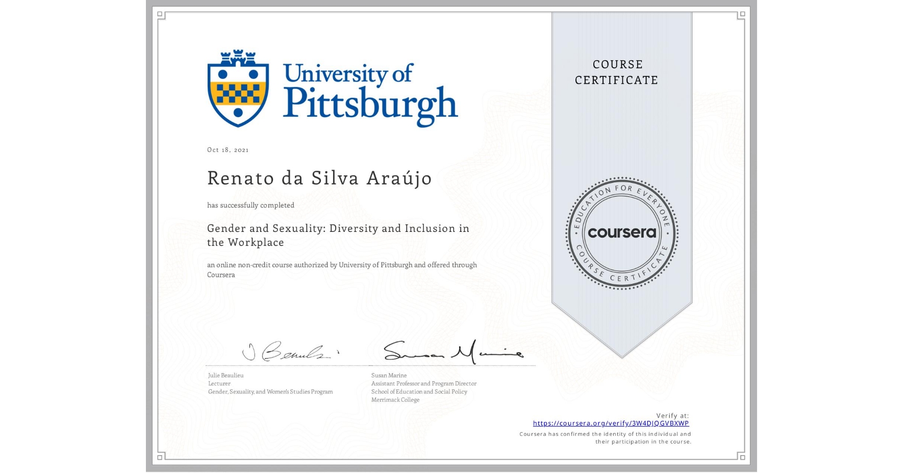 View certificate for Renato da Silva Araújo, Gender and Sexuality: Diversity and Inclusion in the Workplace, an online non-credit course authorized by University of Pittsburgh and offered through Coursera