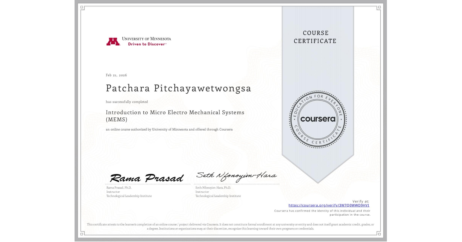 View certificate for Patchara Pitchayawetwongsa, Introduction to Micro Electro Mechanical Systems (MEMS), an online non-credit course authorized by University of Minnesota and offered through Coursera