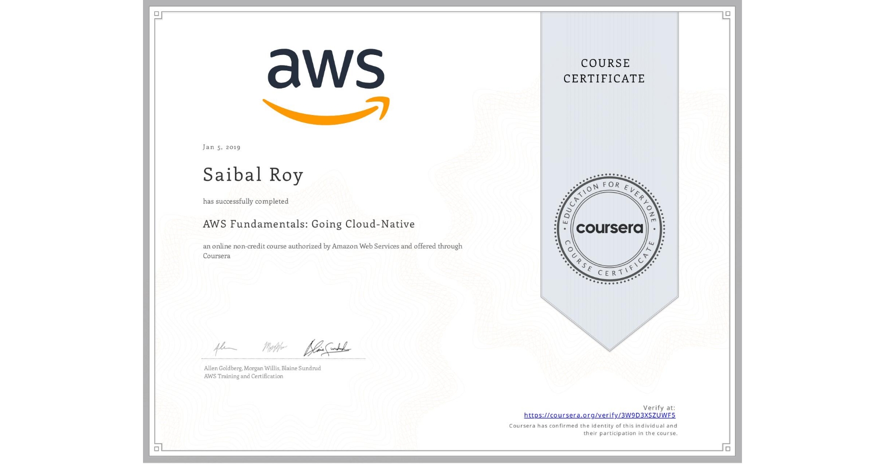 View certificate for SAIBAL ROY, AWS Fundamentals: Going Cloud-Native, an online non-credit course authorized by Amazon Web Services and offered through Coursera