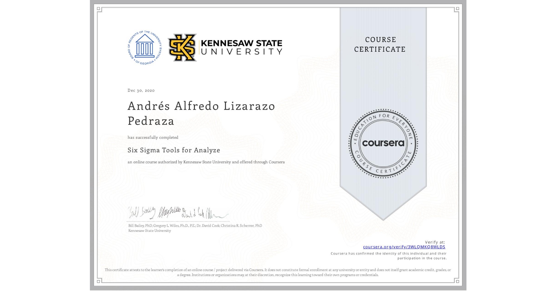 View certificate for Andrés Alfredo Lizarazo Pedraza, Six Sigma Tools for Analyze, an online non-credit course authorized by Kennesaw State University and offered through Coursera