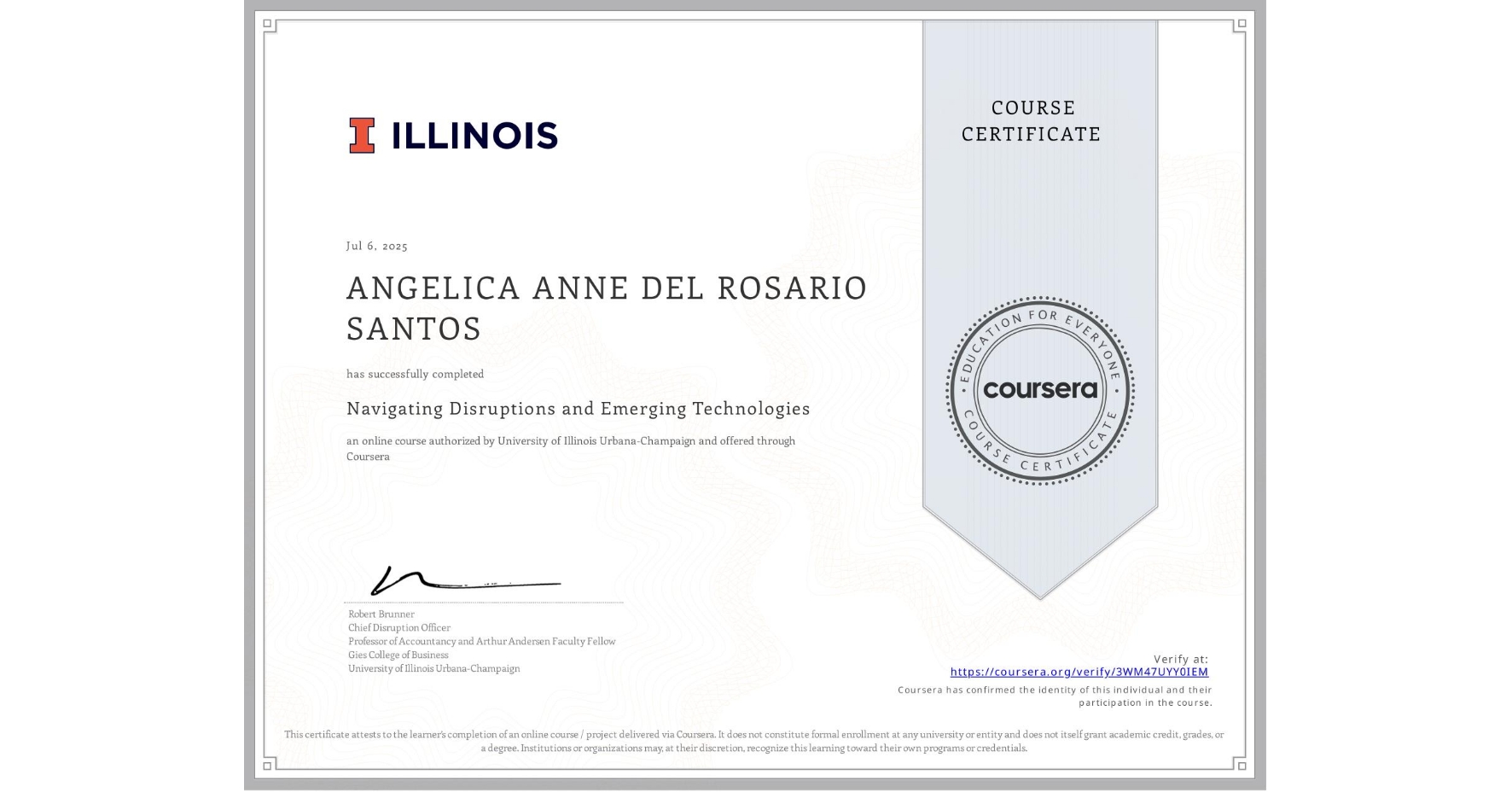 View certificate for ANGELICA ANNE DEL ROSARIO SANTOS, Navigating Disruptions and Emerging Technologies, an online non-credit course authorized by University of Illinois Urbana-Champaign and offered through Coursera