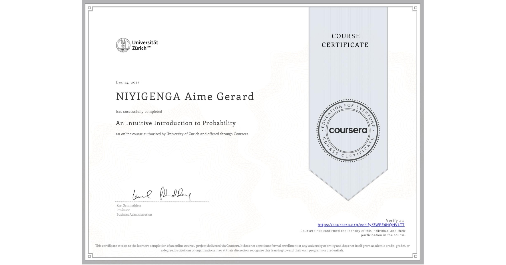View certificate for NIYIGENGA Aime Gerard, An Intuitive Introduction to Probability, an online non-credit course authorized by University of Zurich and offered through Coursera