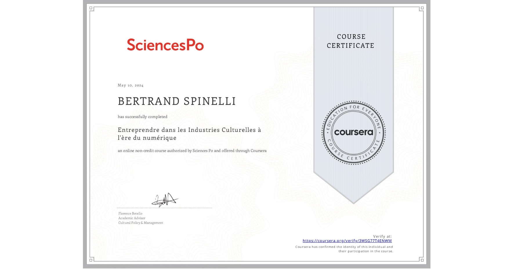 View certificate for BERTRAND SPINELLI, Entreprendre dans les Industries Culturelles à l'ère du numérique, an online non-credit course authorized by Sciences Po and offered through Coursera