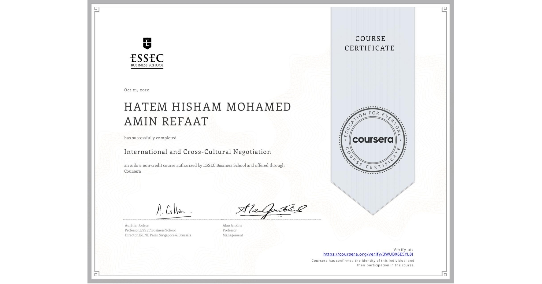 View certificate for HATEM HISHAM MOHAMED AMIN  REFAAT, International and Cross-Cultural Negotiation, an online non-credit course authorized by ESSEC Business School and offered through Coursera