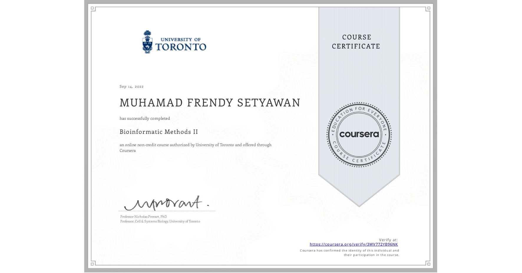 View certificate for MUHAMAD FRENDY SETYAWAN, Bioinformatic Methods II, an online non-credit course authorized by University of Toronto and offered through Coursera