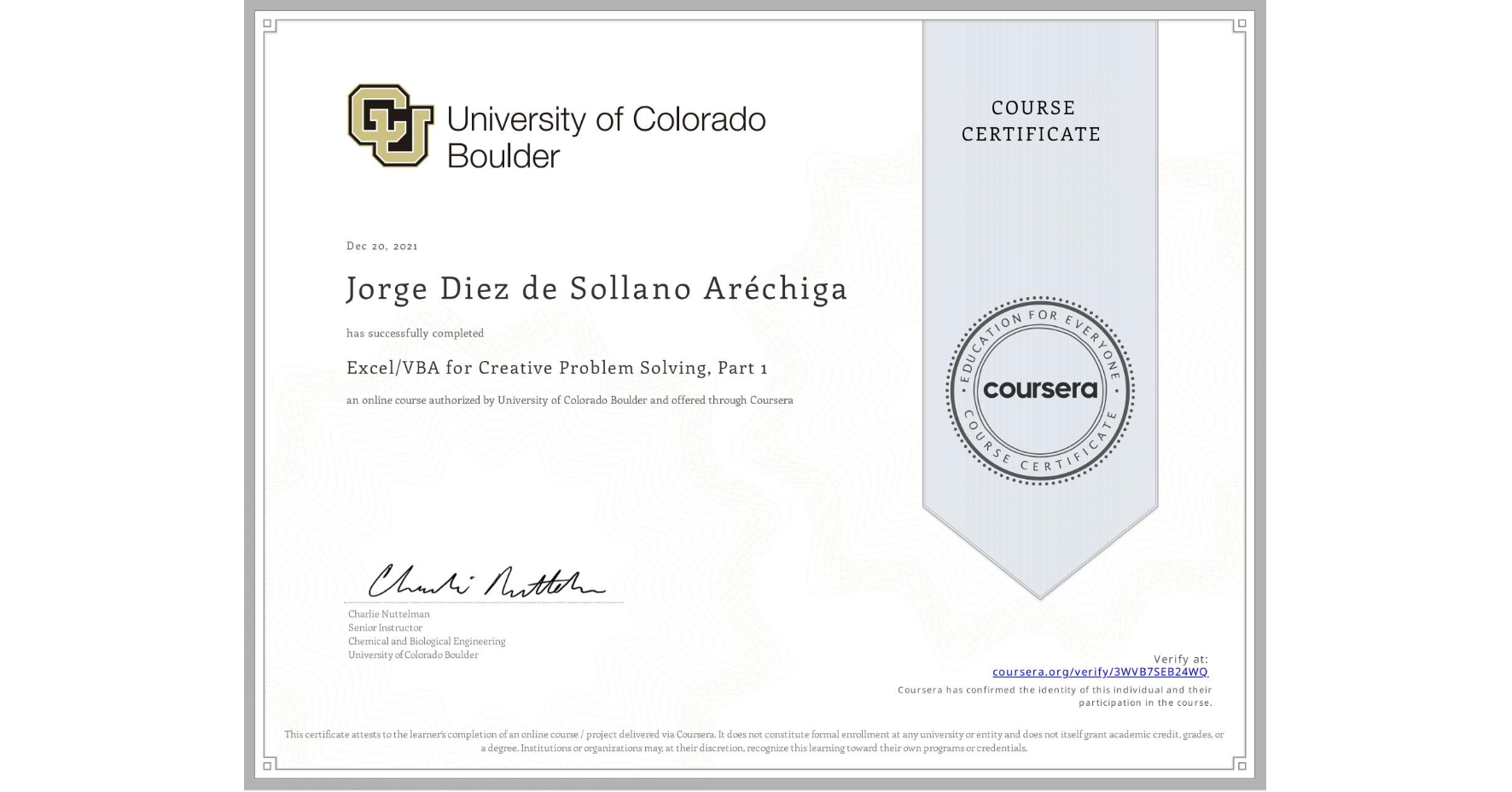 View certificate for Jorge Diez de Sollano Aréchiga, Excel/VBA for Creative Problem Solving, Part 1, an online non-credit course authorized by University of Colorado Boulder and offered through Coursera