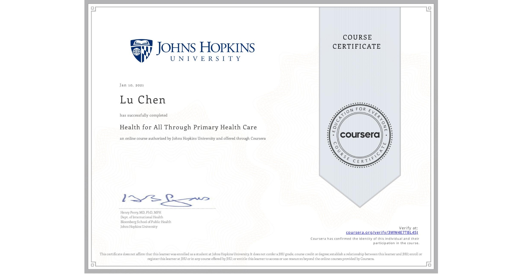 View certificate for Lu Chen, Health for All Through Primary Health Care, an online non-credit course authorized by Johns Hopkins University and offered through Coursera