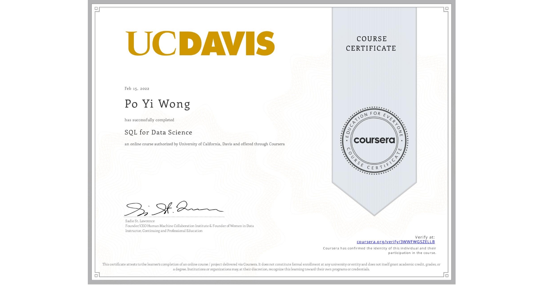 View certificate for Po Yi  Wong, SQL for Data Science, an online non-credit course authorized by University of California, Davis and offered through Coursera