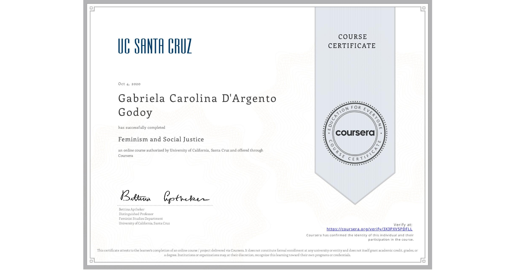 View certificate for Gabriela Carolina D'Argento Godoy, Feminism and Social Justice, an online non-credit course authorized by University of California, Santa Cruz and offered through Coursera