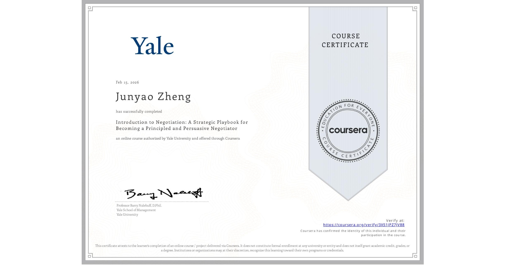 View certificate for Junyao Zheng, Introduction to Negotiation: A Strategic Playbook for Becoming a Principled and Persuasive Negotiator, an online non-credit course authorized by Yale University and offered through Coursera
