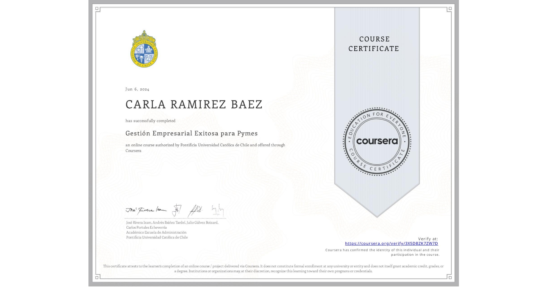 View certificate for CARLA RAMIREZ BAEZ, Gestión Empresarial Exitosa para Pymes, an online non-credit course authorized by Pontificia Universidad Católica de Chile and offered through Coursera