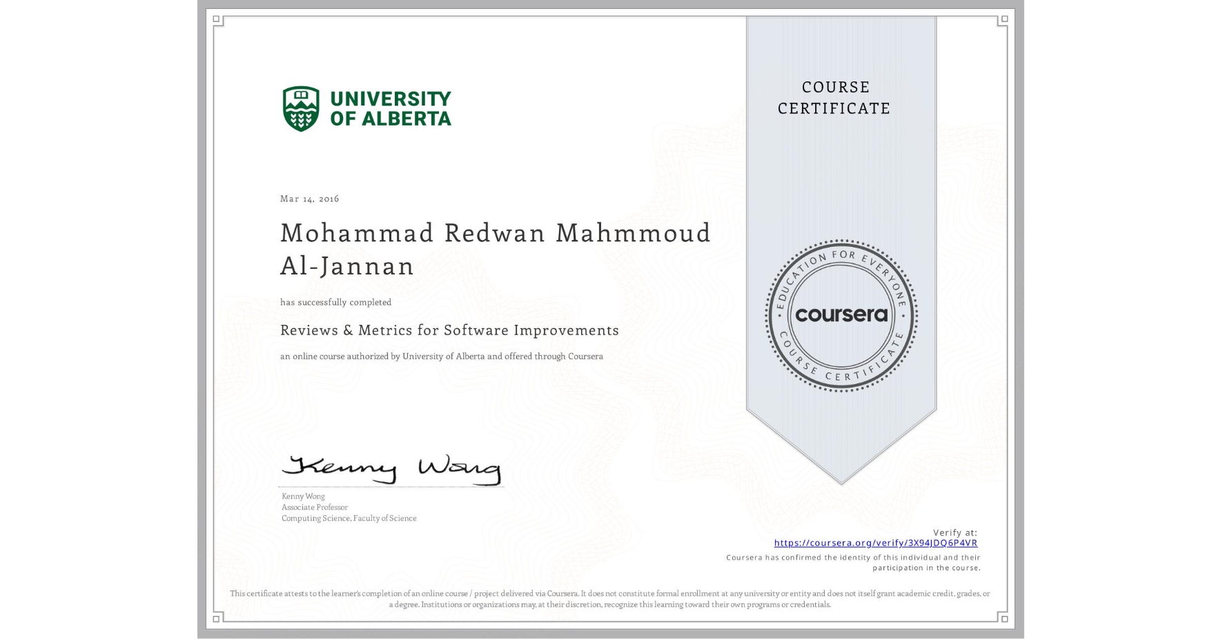 View certificate for Mohammad Redwan Mahmmoud Al-Jannan, Reviews & Metrics for Software Improvements, an online non-credit course authorized by University of Alberta and offered through Coursera