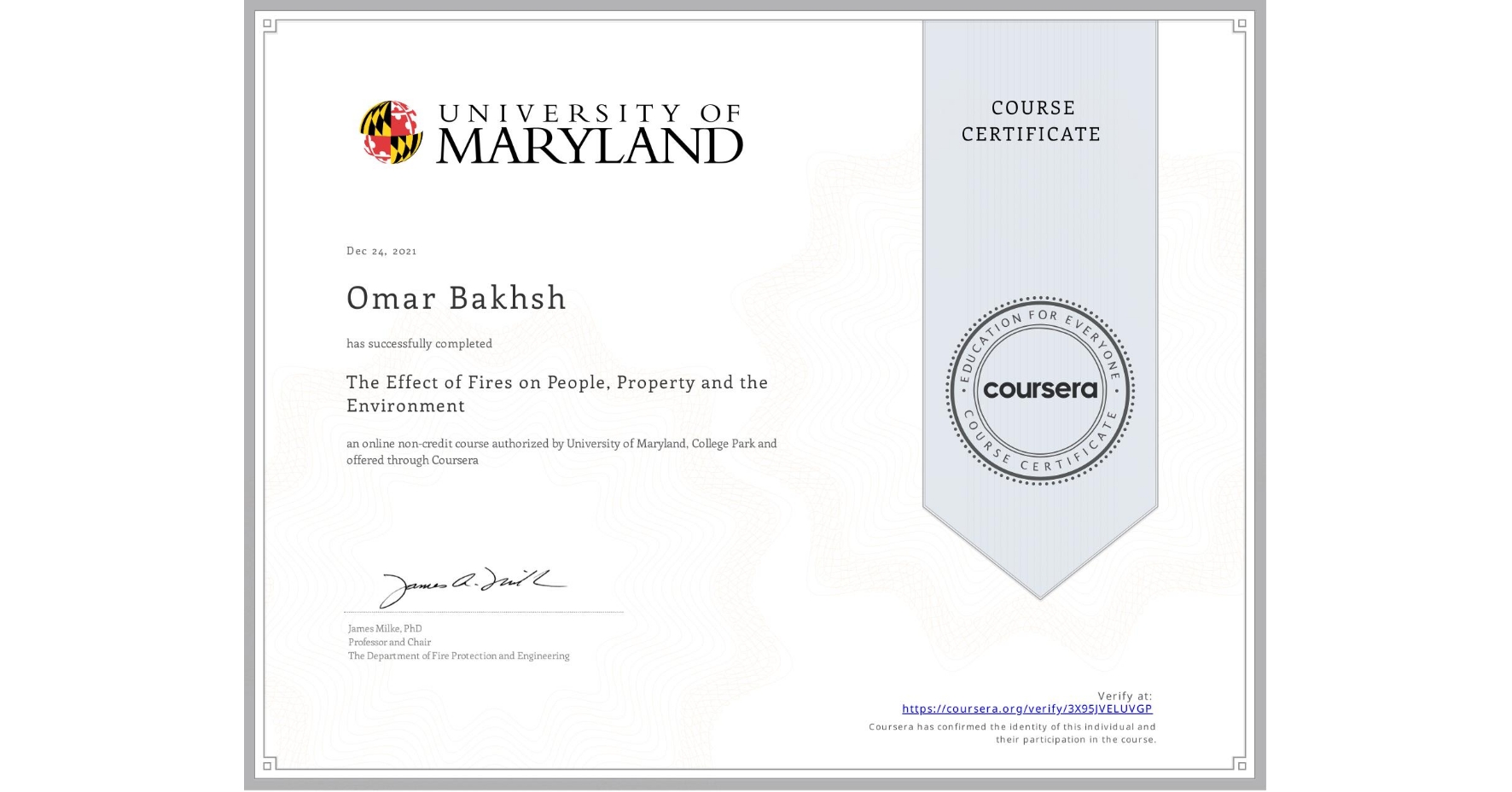 View certificate for Omar Bakhsh, The Effect of Fires on People, Property and the Environment, an online non-credit course authorized by University of Maryland, College Park and offered through Coursera
