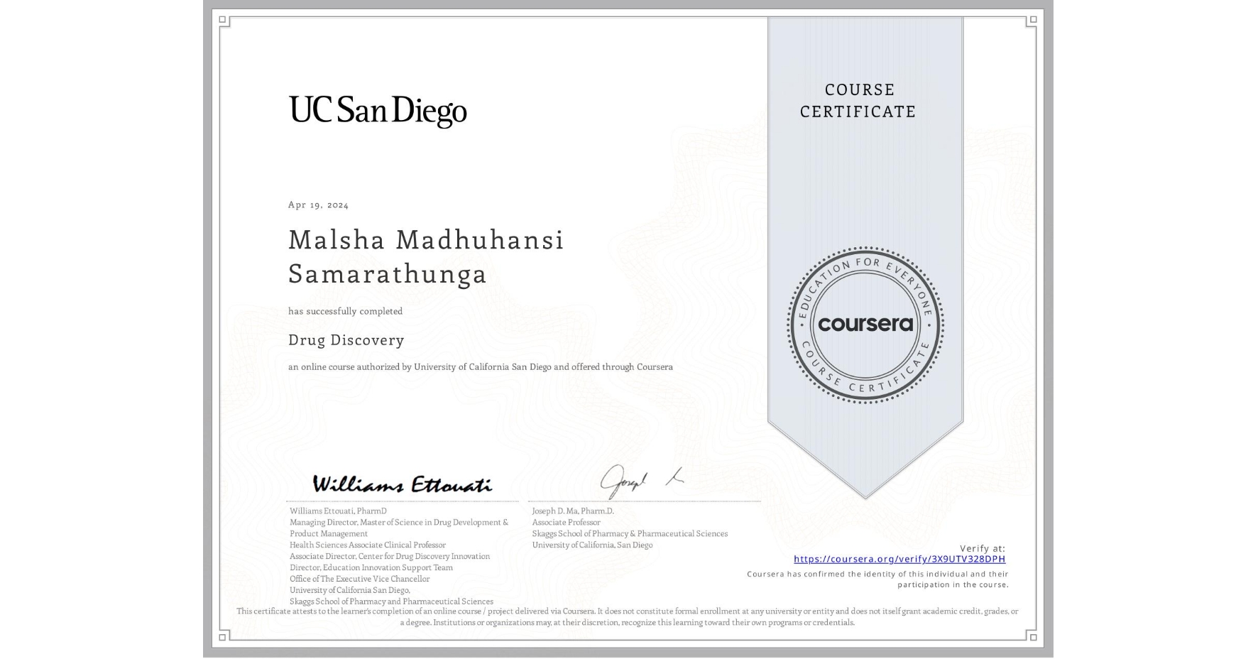 View certificate for Malsha Madhuhansi Samarathunga, Drug Discovery , an online non-credit course authorized by University of California San Diego and offered through Coursera