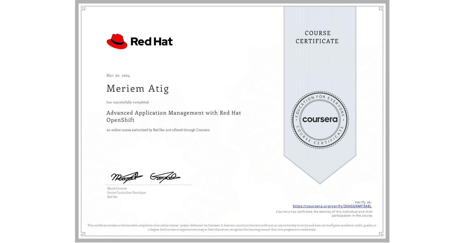 View certificate for Meriem Atig, Advanced Application Management with Red Hat OpenShift, an online non-credit course authorized by Red Hat and offered through Coursera