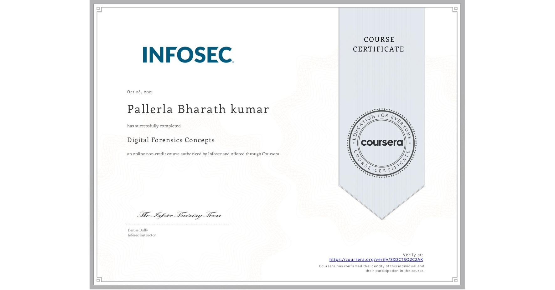 View certificate for Pallerla Bharath kumar, Digital Forensics Concepts, an online non-credit course authorized by Infosec and offered through Coursera