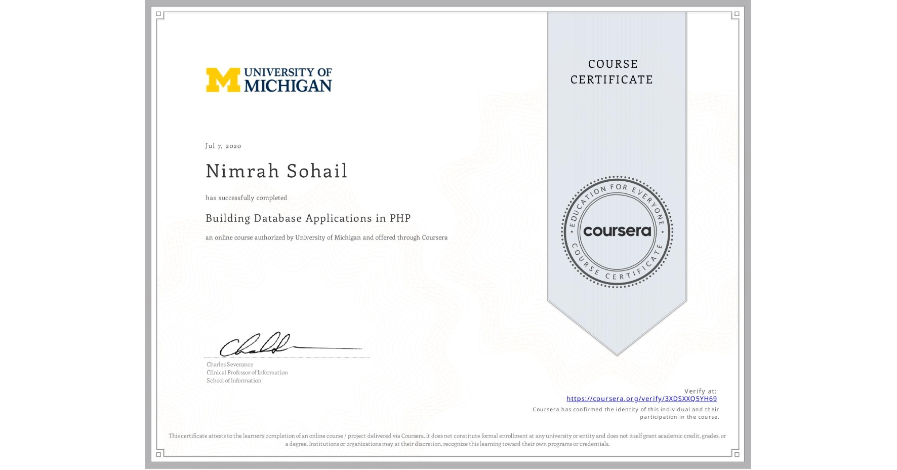 View certificate for Nimrah Sohail, Building Database Applications in PHP, an online non-credit course authorized by University of Michigan and offered through Coursera