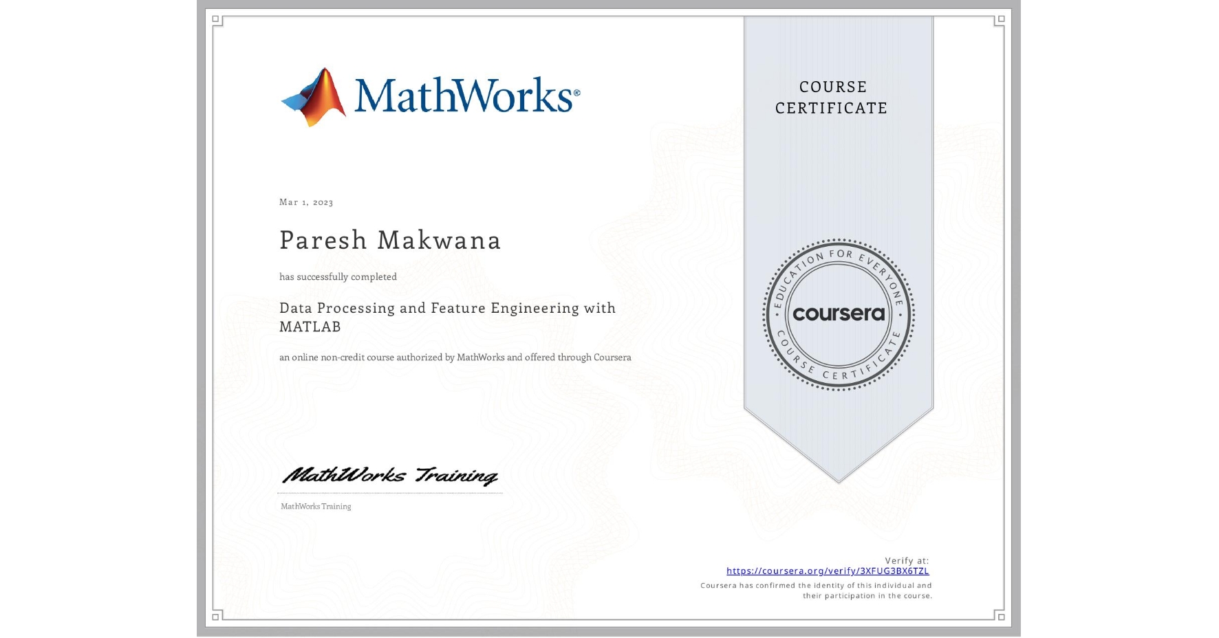 View certificate for Paresh Makwana, Data Processing and Feature Engineering with MATLAB, an online non-credit course authorized by MathWorks and offered through Coursera