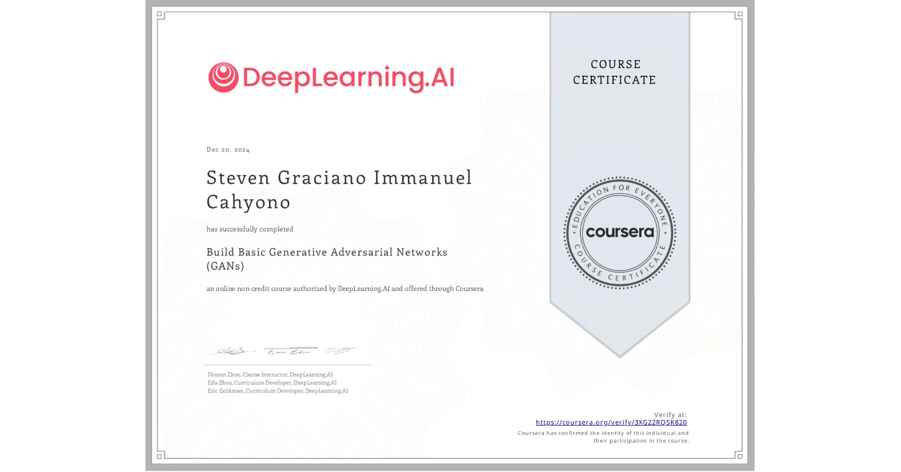 View certificate for Steven Graciano Immanuel Cahyono, Build Basic Generative Adversarial Networks (GANs), an online non-credit course authorized by DeepLearning.AI and offered through Coursera