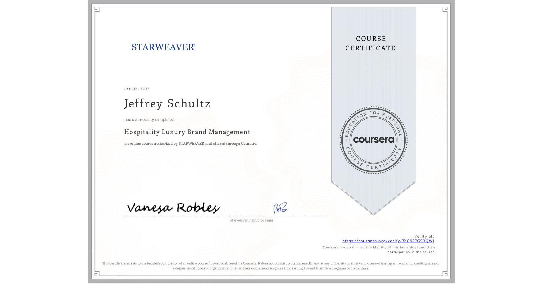 View certificate for Jeffrey Schultz, Hospitality Luxury Brand Management, an online non-credit course authorized by STARWEAVER and offered through Coursera