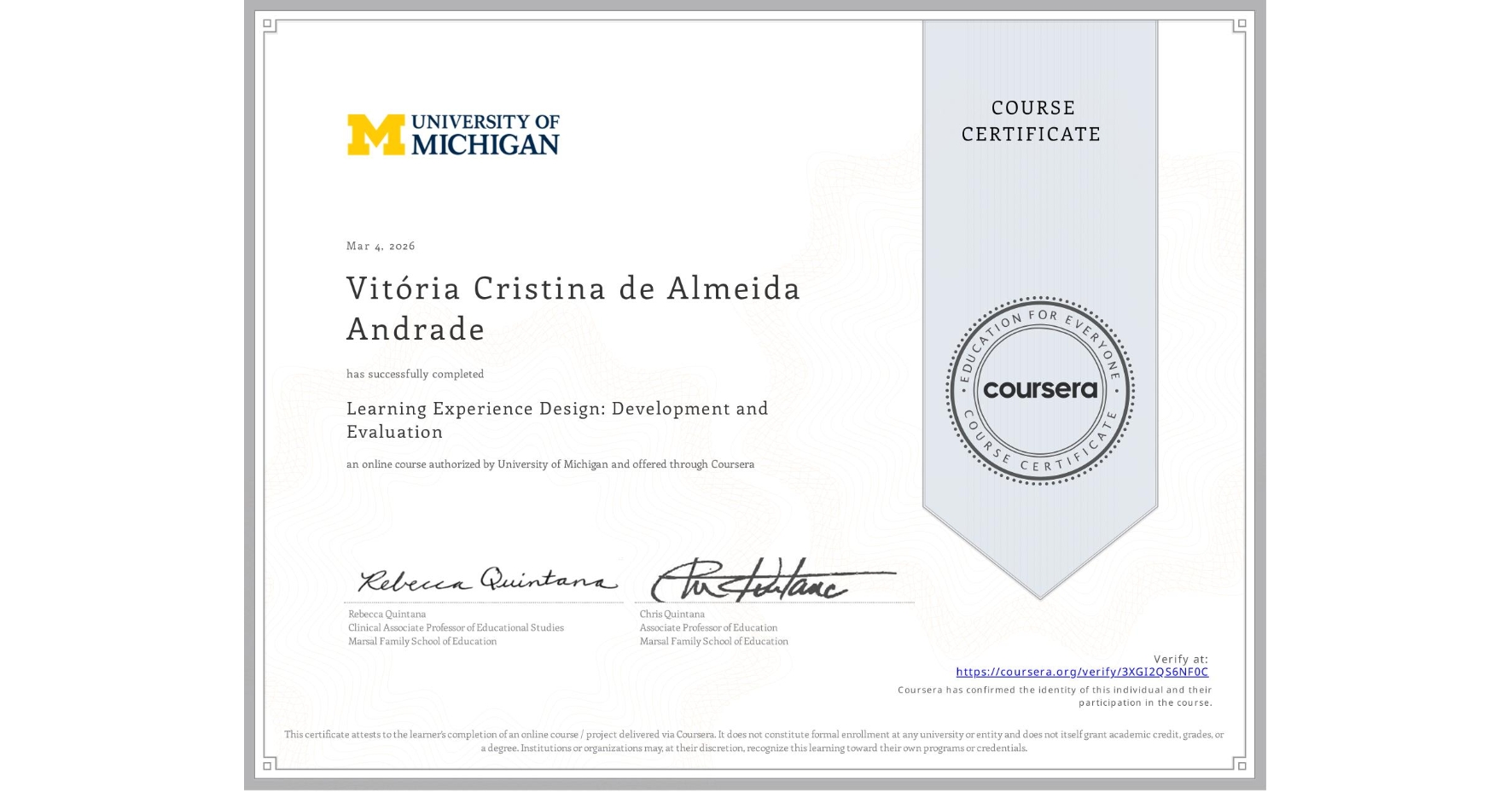 View certificate for Vitória Cristina de Almeida Andrade, Learning Experience Design: Development and Evaluation, an online non-credit course authorized by University of Michigan and offered through Coursera