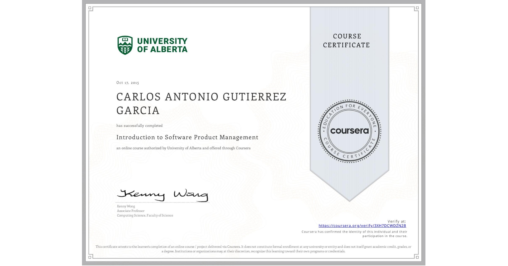 View certificate for CARLOS ANTONIO GUTIERREZ GARCIA, Introduction to Software Product Management, an online non-credit course authorized by University of Alberta and offered through Coursera