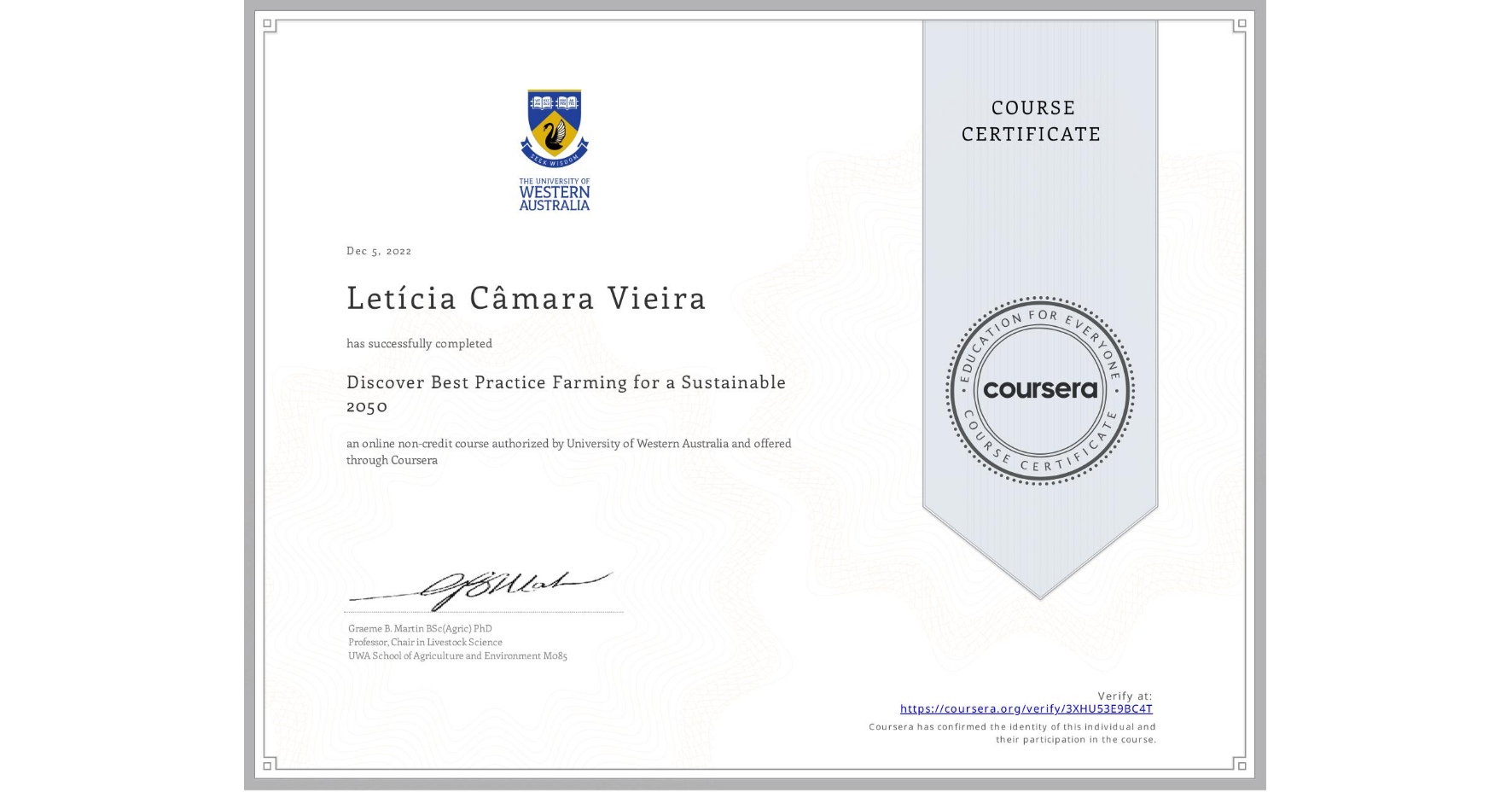 View certificate for Letícia Câmara Vieira , Discover Best Practice Farming for a Sustainable 2050, an online non-credit course authorized by University of Western Australia and offered through Coursera