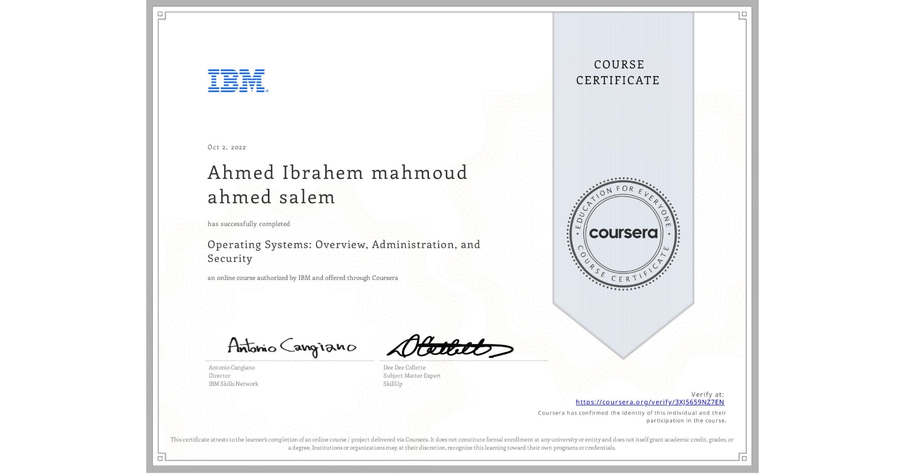 View certificate for Ahmed Ibrahem mahmoud ahmed salem  , Operating Systems: Overview, Administration, and Security, an online non-credit course authorized by IBM and offered through Coursera