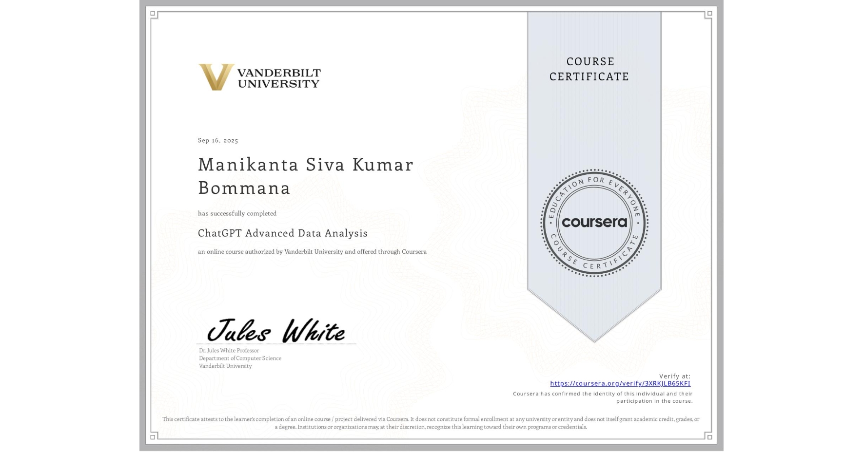 View certificate for Manikanta Siva Kumar Bommana, ChatGPT Advanced Data Analysis, an online non-credit course authorized by Vanderbilt University and offered through Coursera