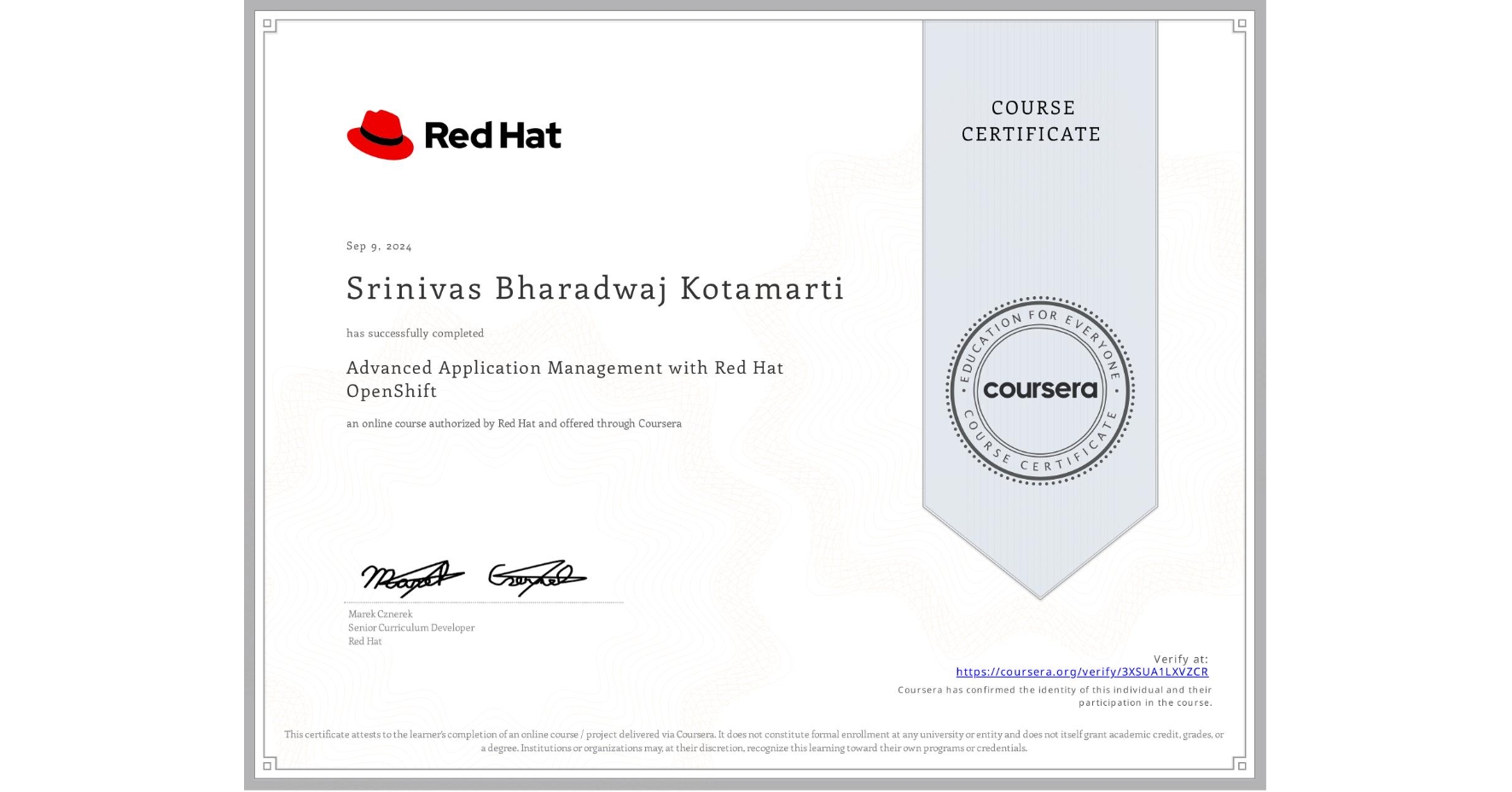 View certificate for Srinivas Bharadwaj Kotamarti, Advanced Application Management with Red Hat OpenShift, an online non-credit course authorized by Red Hat and offered through Coursera