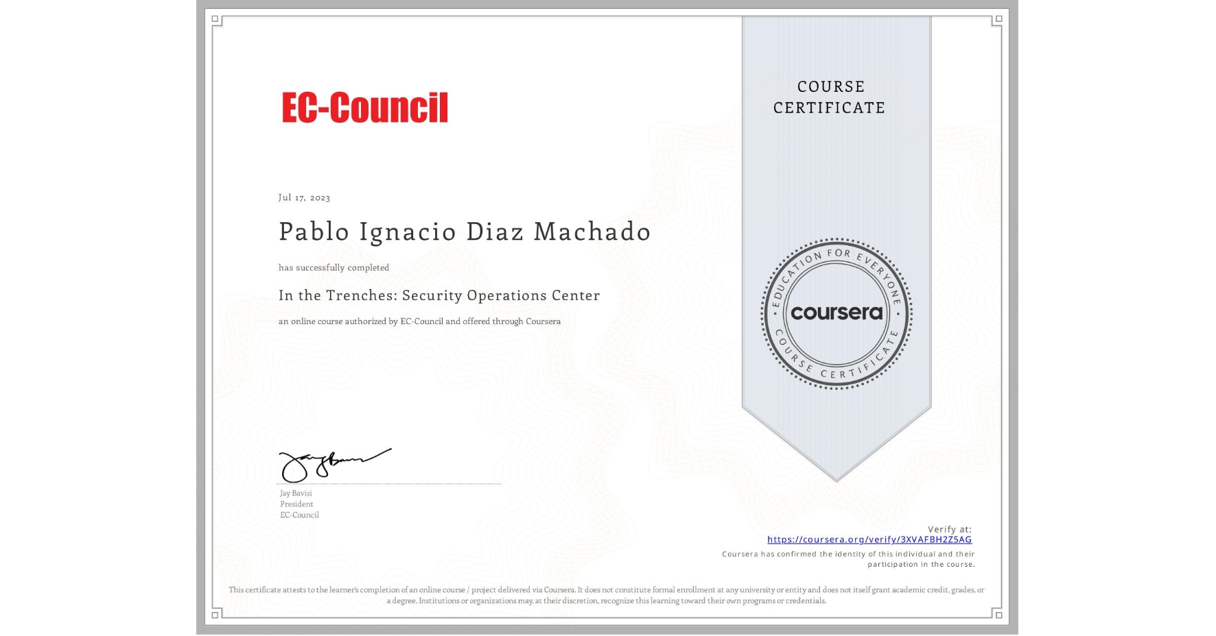 View certificate for Pablo Ignacio Diaz Machado, In the Trenches: Security Operations Center , an online non-credit course authorized by EC-Council and offered through Coursera