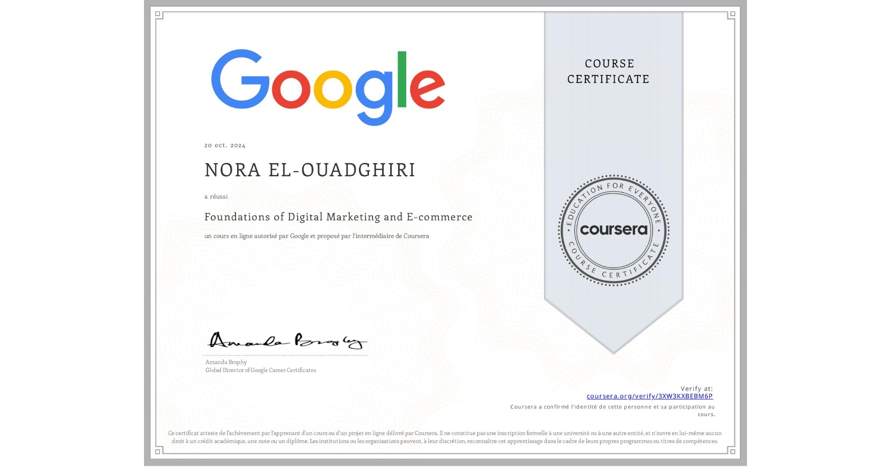 View certificate for NORA EL-OUADGHIRI, Foundations of Digital Marketing and E-commerce, an online non-credit course authorized by Google and offered through Coursera