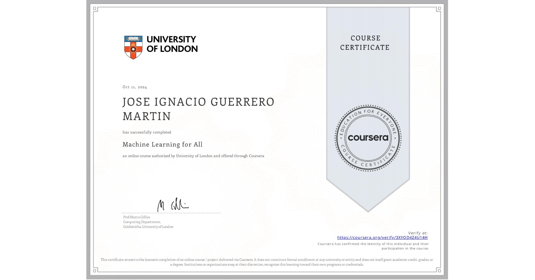 View certificate for JOSE IGNACIO GUERRERO MARTIN, Machine Learning for All, an online non-credit course authorized by University of London and offered through Coursera