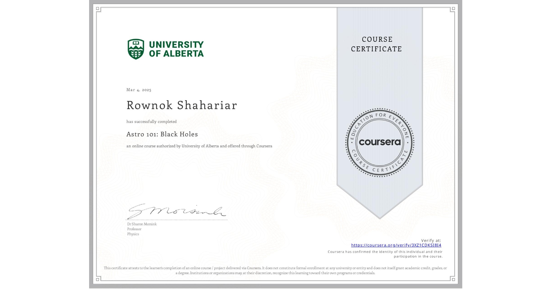 View certificate for Rownok Shahariar, Astro 101: Black Holes, an online non-credit course authorized by University of Alberta and offered through Coursera
