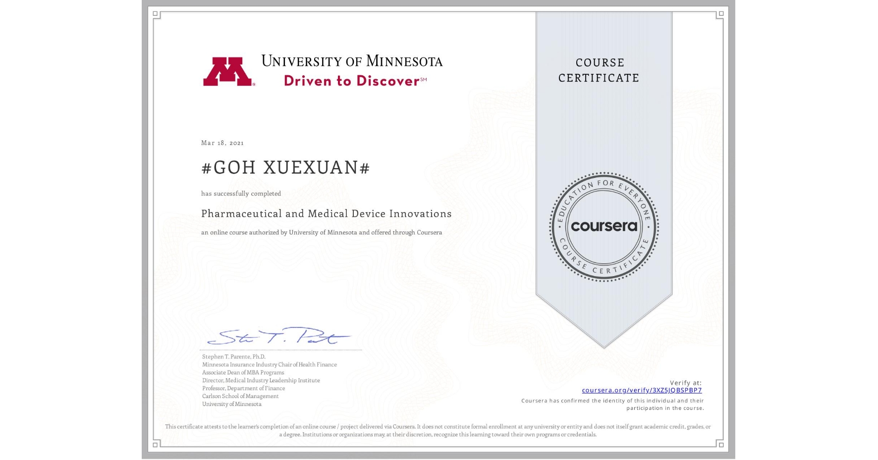 View certificate for #GOH XUEXUAN#, Pharmaceutical and Medical Device Innovations, an online non-credit course authorized by University of Minnesota and offered through Coursera