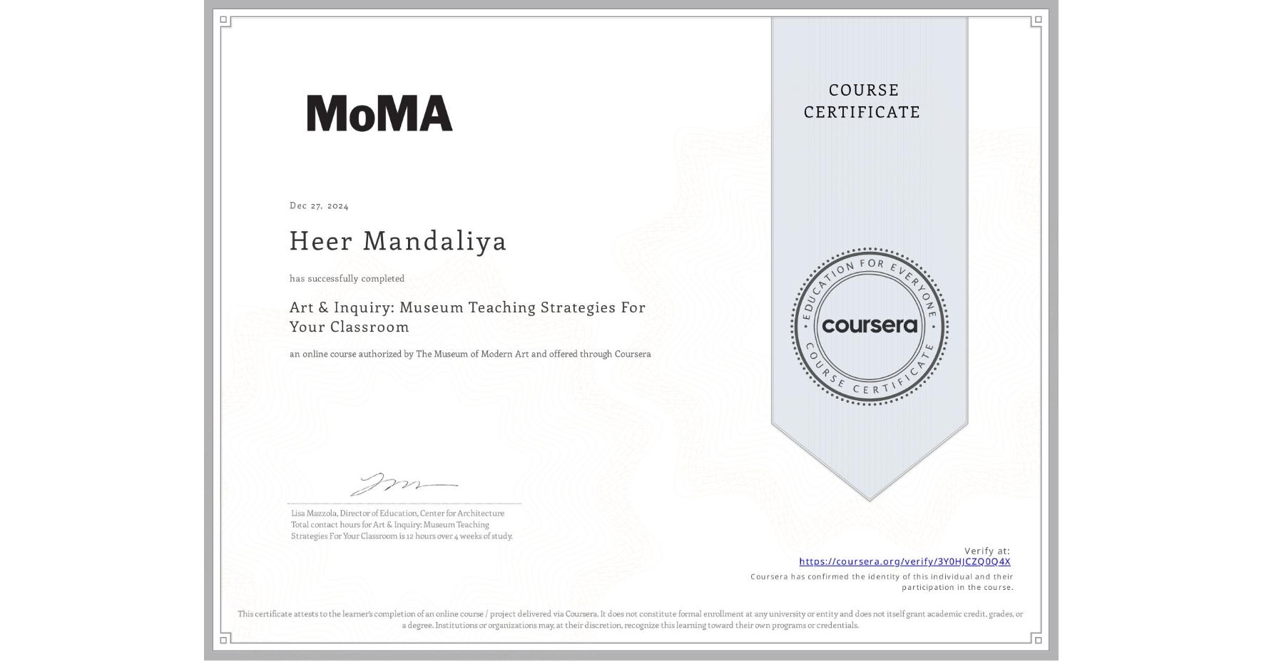 View certificate for Heer Mandaliya, Art & Inquiry: Museum Teaching Strategies For Your Classroom, an online non-credit course authorized by The Museum of Modern Art and offered through Coursera
