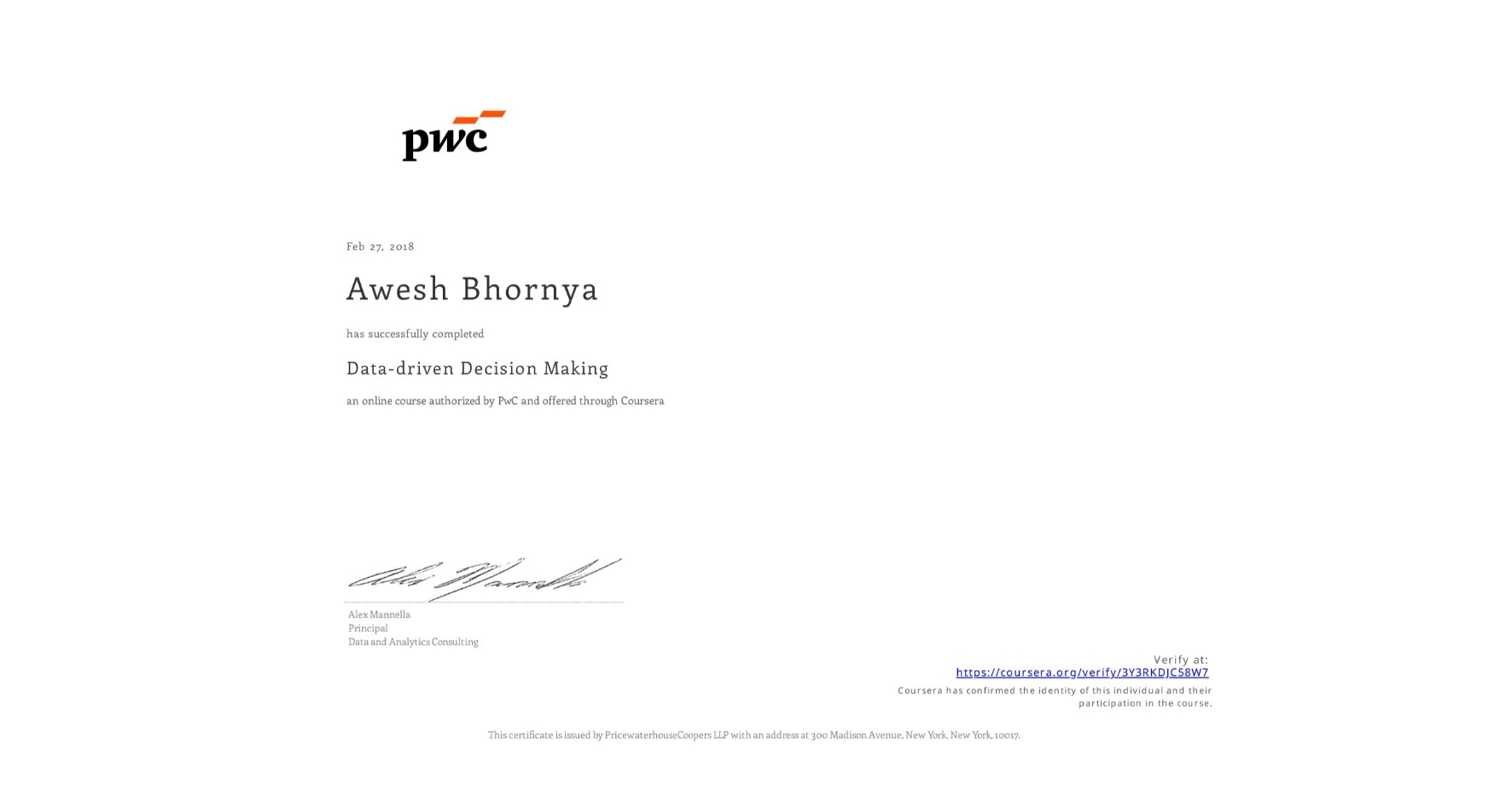 View certificate for Awesh Bhornya, Data-driven Decision Making, an online non-credit course authorized by PwC and offered through Coursera