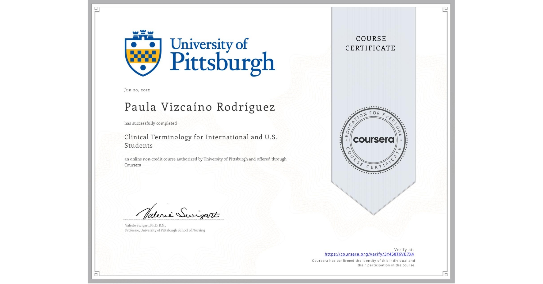 View certificate for Paula Vizcaíno Rodríguez, Clinical Terminology for International and U.S. Students, an online non-credit course authorized by University of Pittsburgh and offered through Coursera