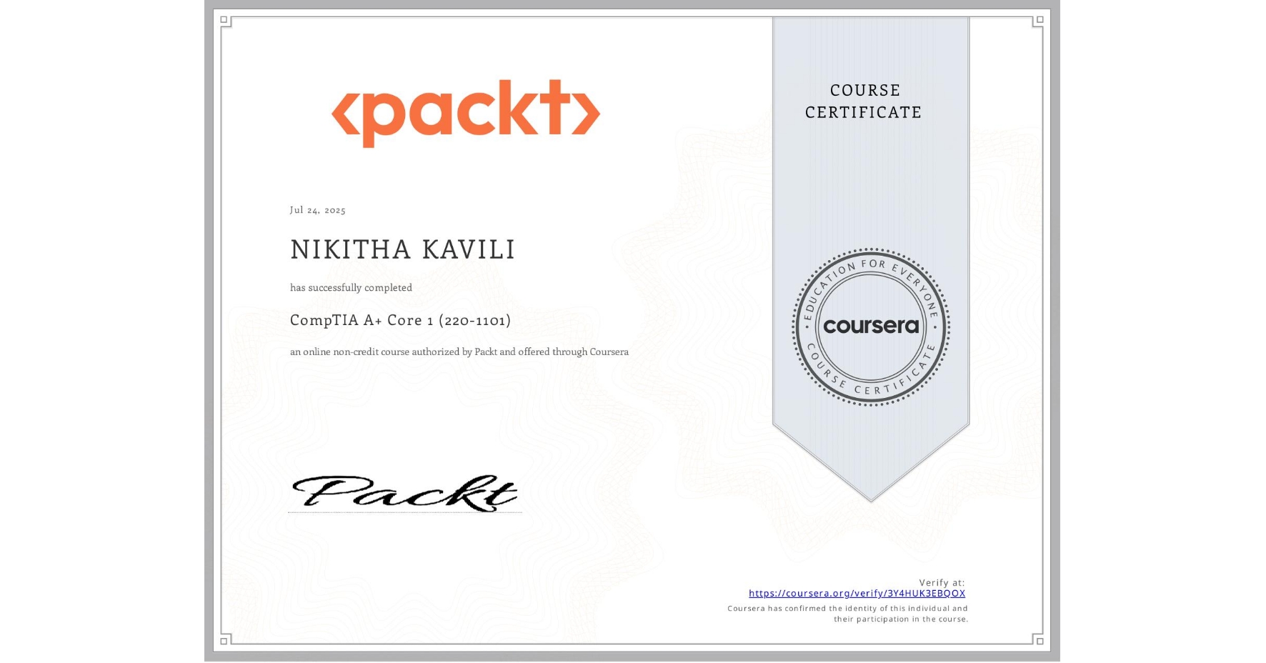 View certificate for NIKITHA KAVILI, CompTIA A+ Core 1 (220-1101), an online non-credit course authorized by Packt and offered through Coursera