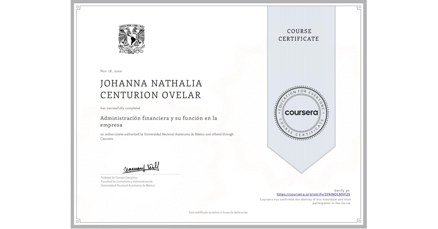 View certificate for JOHANNA NATHALIA CENTURION OVELAR, Administración financiera y su función en la empresa , an online non-credit course authorized by Universidad Nacional Autónoma de México and offered through Coursera